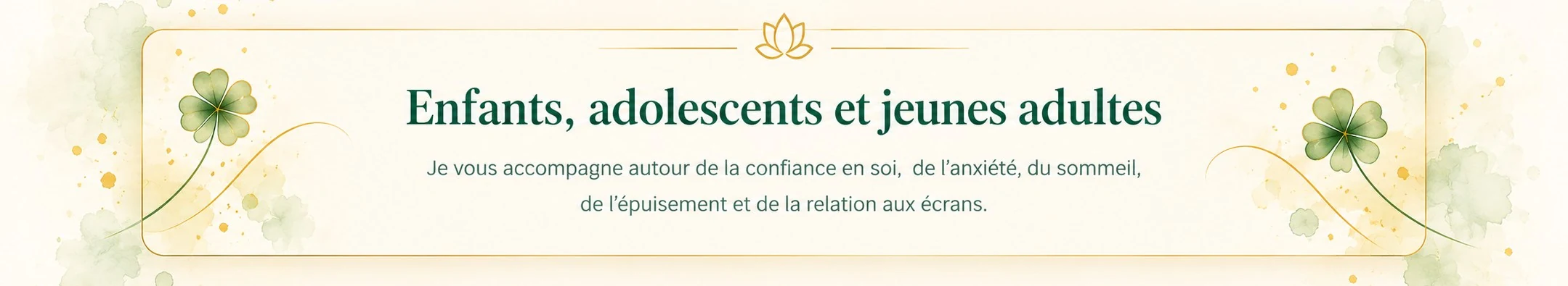 Enfants, adolescents et jeunes adultes — accompagnement autour de la confiance en soi, de l’anxiété, du sommeil, de l’épuisement et de la relation aux écrans
