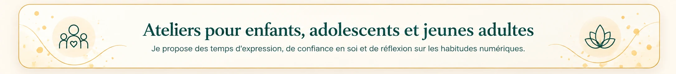 Ateliers pour enfants, adolescents et jeunes adultes — Expression, confiance en soi et habitudes numériques
