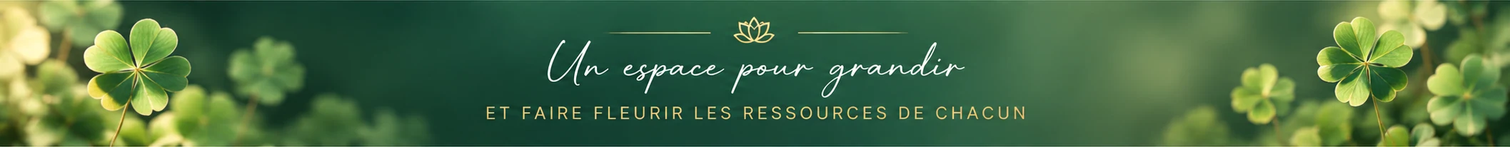 Un espace pour grandir et faire fleurir les ressources de chacun